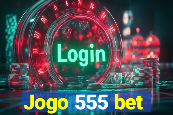 Jogo 555 bet